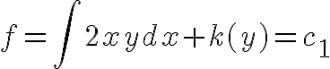 $f=\int 2xydx+k(y)=c_1$